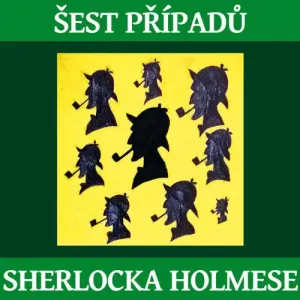 6 případů Sherlocka Holmese - Arthur Conan Doyle (mp3 audiokniha)