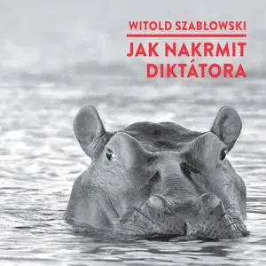 Jak nakrmit diktátora - Witold Szabłowski (mp3 audiokniha)