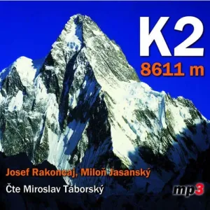 K2 - 8611 m - Miloň Jasanský, Josef Rakoncaj (mp3 audiokniha)