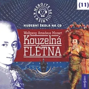 Nebojte se klasiky 11 - Kouzelná flétna - Wolfgang Amadeus Mozart (mp3 audiokniha)