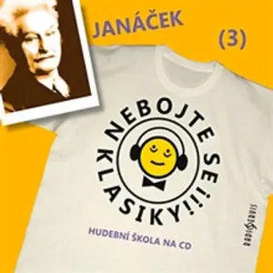 Nebojte se klasiky 3 - Leoš Janáček - Autor Neznámy (mp3 audiokniha)