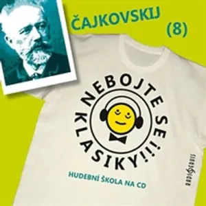 Nebojte se klasiky 8 - Petr Iljič Čajkovskij - Autor Neznámy (mp3 audiokniha)