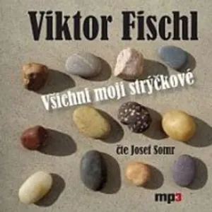 Všichni moji strýčkové - Viktor Fischl (mp3 audiokniha)