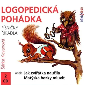 Logopedická pohádka aneb Jak zvířátka naučila Matýska hezky mluvit  - Šárka Kavanová (mp3 audiokniha)