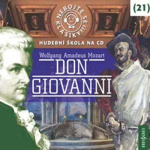 Nebojte se klasiky 21 - Don Giovanni - Wolfgang Amadeus Mozart (mp3 audiokniha)