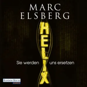 HELIX - Sie werden uns ersetzen (DE) - Marc Elsberg (mp3 audiokniha)