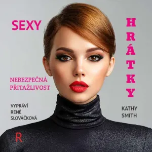 Sexy hrátky - Nebezpečná přitažlivost - Kathy Smith (mp3 audiokniha)