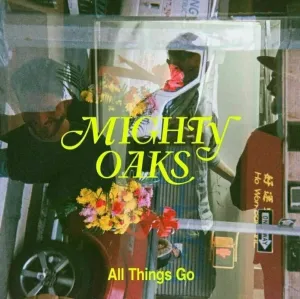 MIGHTY OAKS - ALL THINGS GO, Vinyl