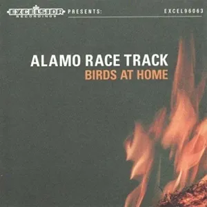 ALAMO RACE TRACK - BIRDS AT HOME, CD