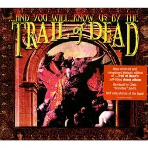AND YOU WILL KNOW US BY THE TRAIL OF DEAD - And You Will Know Us By The Trail Of Dead (Remixed & Remastered 2013), CD