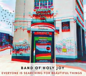 BAND OF HOLY JOY - EVERYONE IS SEARCHING FOR BEAUTIFUL THINGS, CD