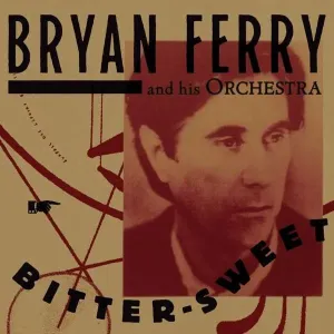Bryan Ferry, And His Orchestra - Bitter-Sweet, CD