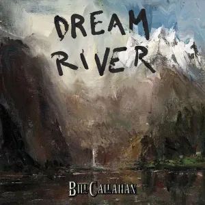 CALLAHAN, BILL - DREAM RIVER, CD