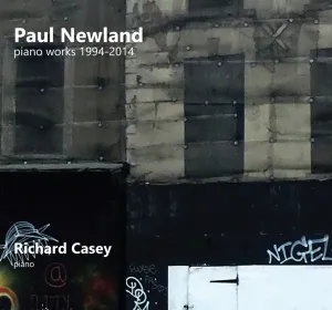CASEY, RICHARD - PAUL NEWLAND: PIANO WORKS, CD