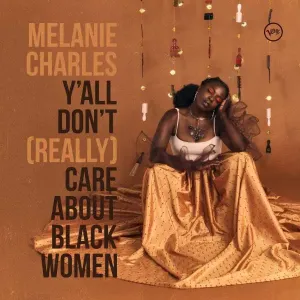CHARLES, MELANIE - YA'LL DON'T (REALLY) CARE ABOUT BLACK WOMEN, CD