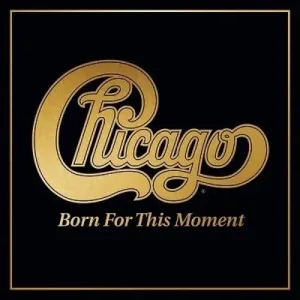 CHICAGO - BORN FOR THIS MOMENT, CD
