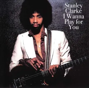 CLARKE, STANLEY - I WANNA PLAY FOR YOU, CD