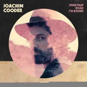 Over That Road I'm Bound (Joachim Cooder) (CD / Album)