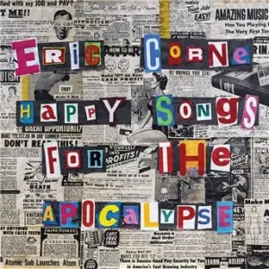 CORNE, ERIC - HAPPY SONGS FOR THE APOCALYPSE, CD