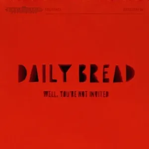 DAILY BREAD - WELL, YOU'RE NOT INVITED, CD