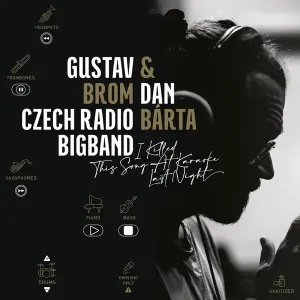 Dan Bárta, & Gustav Brom Czech Radio Bigband - I Killed This Song At Karaoke Last Night, CD