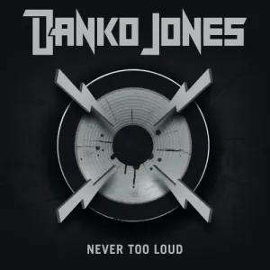 DANKO JONES - NEVER TOO LOUD, CD #2095215