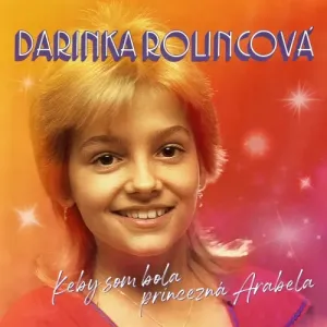 Rolincová Darinka - Keby som bola princezna Arabela (Rozšírené vydanie) CD