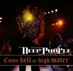 Deep Purple, Come Hell or High Water, CD