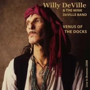 DEVILLE, WILLY & THE MINK - VENUS OF THE DOCKS - LIVE IN BREMEN 2008, CD