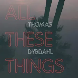 All These Things (Thomas Dybdahl) (CD / Album)