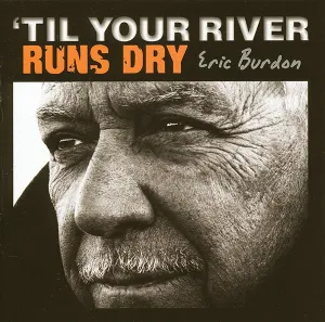 Eric Burdon, 'Til Your River Runs Dry, CD