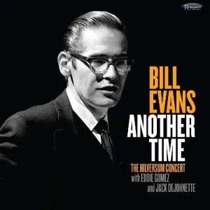 EVANS, BILL - ANOTHER TIME: THE HILVERSUM CONCERT, CD
