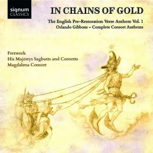 GIBBONS, O. - IN CHAINS OF GOLD: THE ENGLISH PRE-RESTORATION ANTHEM 1, CD