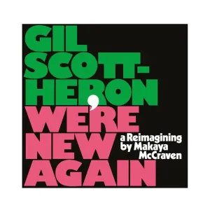 Gil Scott-Heron, & Makaya McCraven - We're New Again (A Reimagining By Makaya McCraven), CD