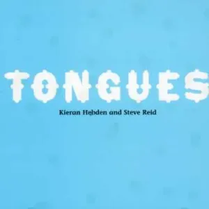 HEBDEN, KIERAN/STEVE REID - TONGUES, CD