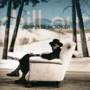 HOOKER JOHN LEE - CHILL OUT, CD