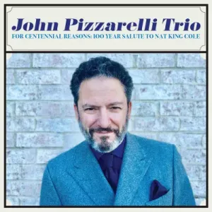John Pizzarelli Trio, For Centennial Reasons: 100 Year Salute To Nat King Cole, CD