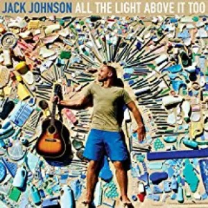 JOHNSON JACK - ALL THE LIGHT ABOVE IT TOO, CD