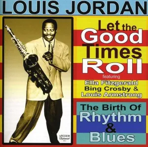 JORDAN, LOUIS - LET THE GOOD TIMES ROLL, CD