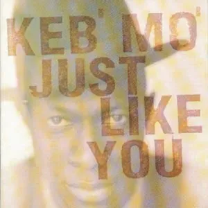 Keb' Mo', JUST LIKE YOU, CD