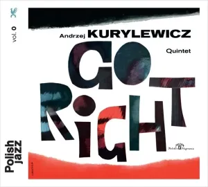 KURYLEWICZ, ANDRZEJ - GO RIGHT (POLISH JAZZ), CD