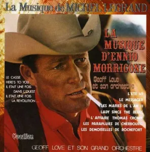 LOVE, GEOFF - MUSIC OF MICHEL LEGRAND / THE MUSIC OF ENNIO MORRICONE, CD