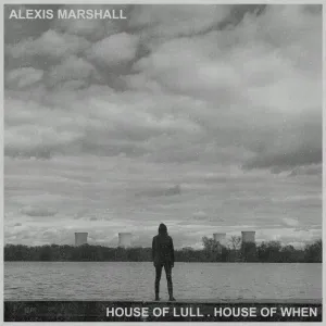 MARSHALL, ALEXIS - HOUSE OF LULL . HOUSE OF WHEN, CD