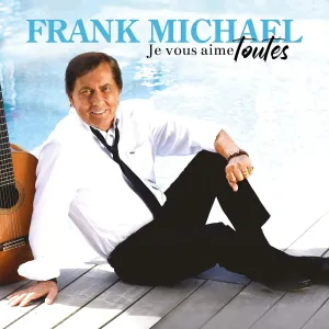 MICHAEL, FRANK - JE VOUS AIME TOUTES, CD