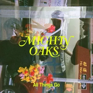 All Things Go (Mighty Oaks) (CD / Album)