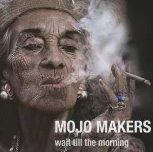 MOJO MAKERS - WAIT TILL THE MORNING, CD