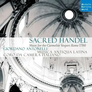 Musica Antiqua Latina - Sacred Handel - Music For the Carmelite Vespers, CD