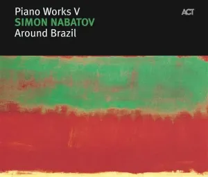 NABATOV, SIMON - PIANO WORKS V:AROUND BRAZ, CD