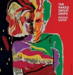 NAKED SWEAT DRIPS - PSYCHO SISTER, CD