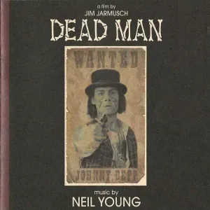 OST / YOUNG, NEIL - DEAD MAN A FILM BY JIM JARMUSCH (MUSIC FROM AND INSPIRED BY THE MOTION PICTURE), CD